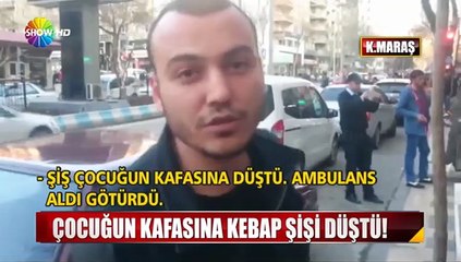 Kafasına kebap şişi düştü
