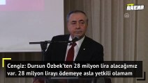Mustafa Cengiz: Dursun Özbek'ten alacağımız var