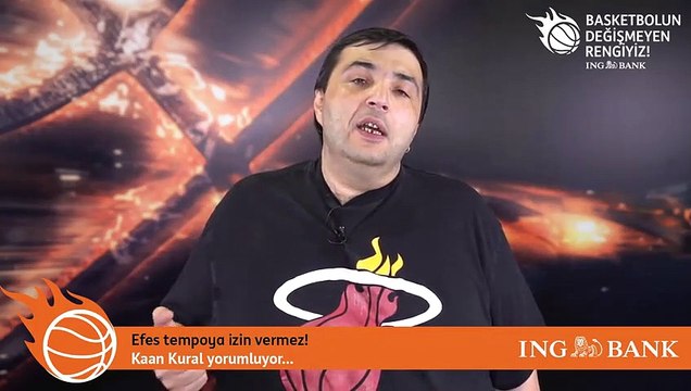 Kaan Kural yorumluyor... Efes tempoya izin vermez!