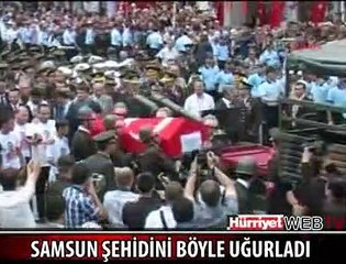 SAMSUN ŞEHİDİNİ BÖYLE UĞURLADI