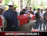 KAYSERİ ŞEHİDİNİ UĞURLADI - 2