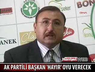 AK PARTİLİ BAŞKAN 'HAYIR' OYU VERECEK