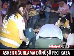 ASKER UĞURLAMA DÖNÜŞÜ FECİ KAZA