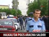 HALKALI'DA POLİS ARACINA SALDIRI