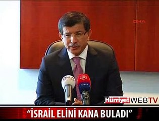 DAVUTOĞLU: İSRAİL ELİNİ KANA BULADI