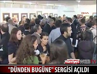 DÜNDEN BUGÜNE SERGİSİ AÇILDI