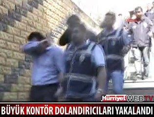 KONTÖR DOLANDIRICILARINA BÜYÜK OPERASYON
