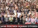ŞAFAK ÖĞRETMEN YAŞAMAK İSTİYORDU