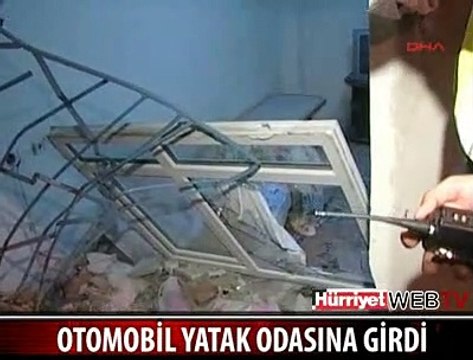 OTOMOBİL YATAK ODASINA GİRDİ