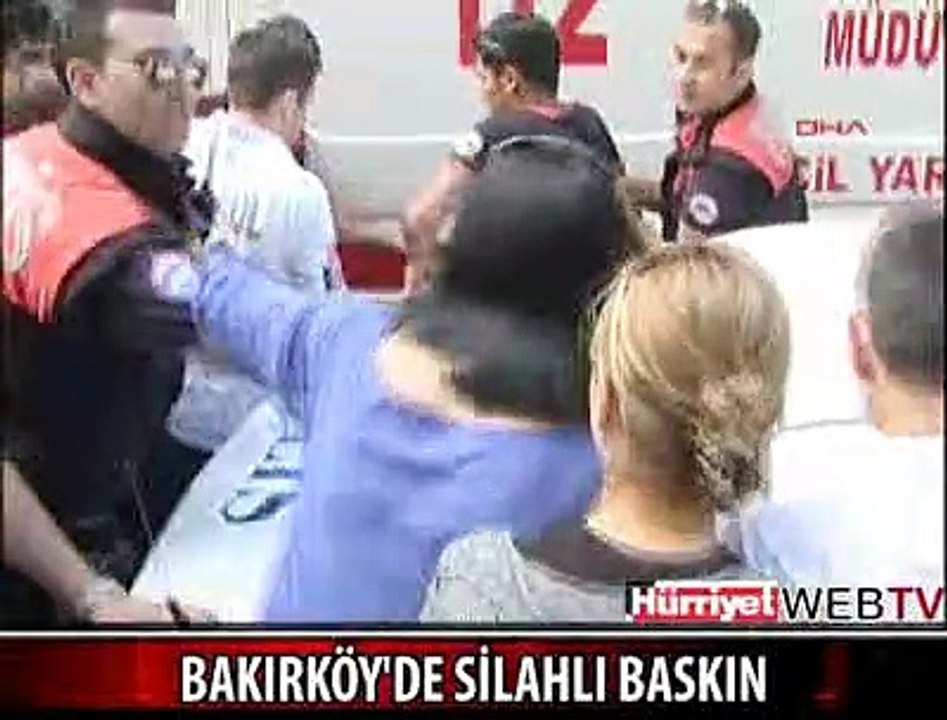 BAKIRKÖY'DE SİLAHLI BASKIN