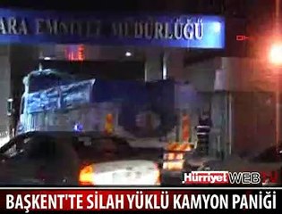 SİLAH VE MÜHİMMAT YÜKLÜ KAMYON PANİĞİ