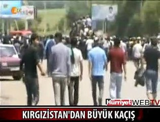 KIRGIZİSTAN'DAN BÜYÜK KAÇIŞ