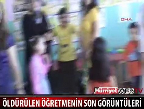 DERYA ÖĞRETMENİN SON GÖRÜNTÜLERİ