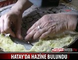 HATAY'DA PAHA BİÇİLEMEZ HAZİNE