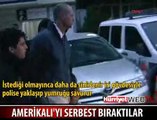 POLİSİ DÖVDÜ SERBEST BIRAKILDI