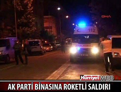 AK PARTİ BİNASINA ROKETLİ SALDIRI