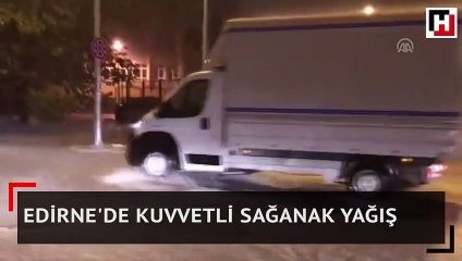 Edirne'de kuvvetli sağanak yağış