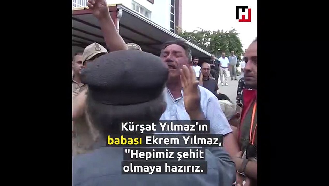 Şehit Uzman Çavuş Yılmaz'ın babasından teröre tepki