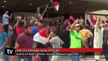 Irak'ta el-Sadr yanlıları meclisi binasını işgal etti