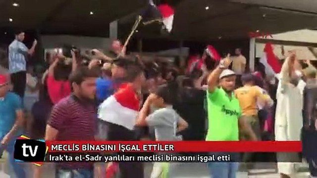 Irak'ta el-Sadr yanlıları meclisi binasını işgal etti