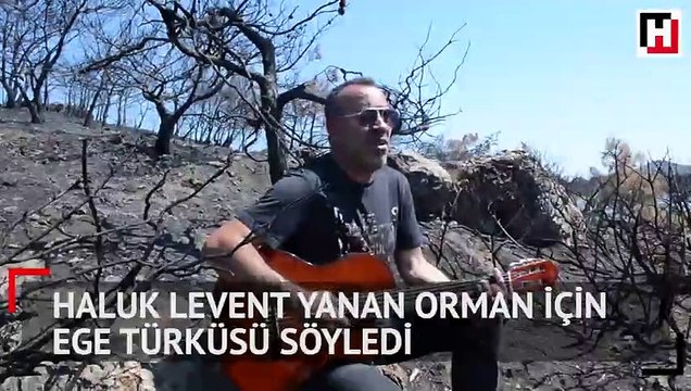 Haluk Levent yanan orman için ege türküsü söyledi