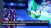 Emine Erdoğan, Uluslararası Çevre Zirvesi Ve Fuarı'nda konuştu