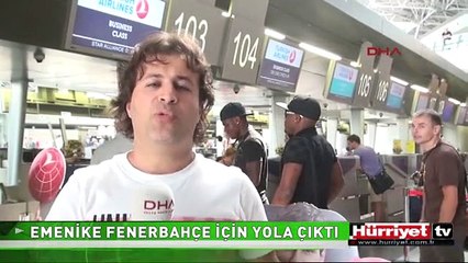 EMENİKE, FENERBAHÇE İÇİN BÖYLE YOLA ÇIKTI