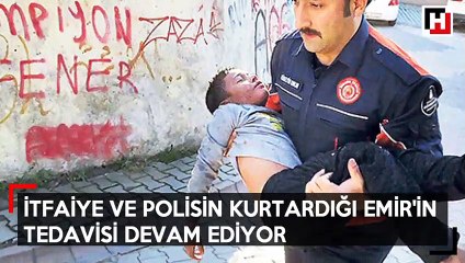 İtfaiye ve polisin kurtardığı emir'in tedavisi devam ediyor