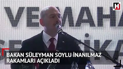 Bakan Soylu inanılmaz rakamları açıkladı