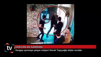 Kavgayı ayırmaya çalışan müşteri Emrah Topçuoğlu böyle vuruldu