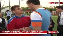 SAHAYA RECEP TAYYİP ERDOĞAN FORMASIYLA ÇIKTI