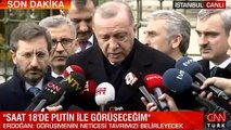 Son dakika! Cumhurbaşkanı Erdoğan: Putin ile bu akşamki görüşmenin neticesi tavrımızı belirleyecek