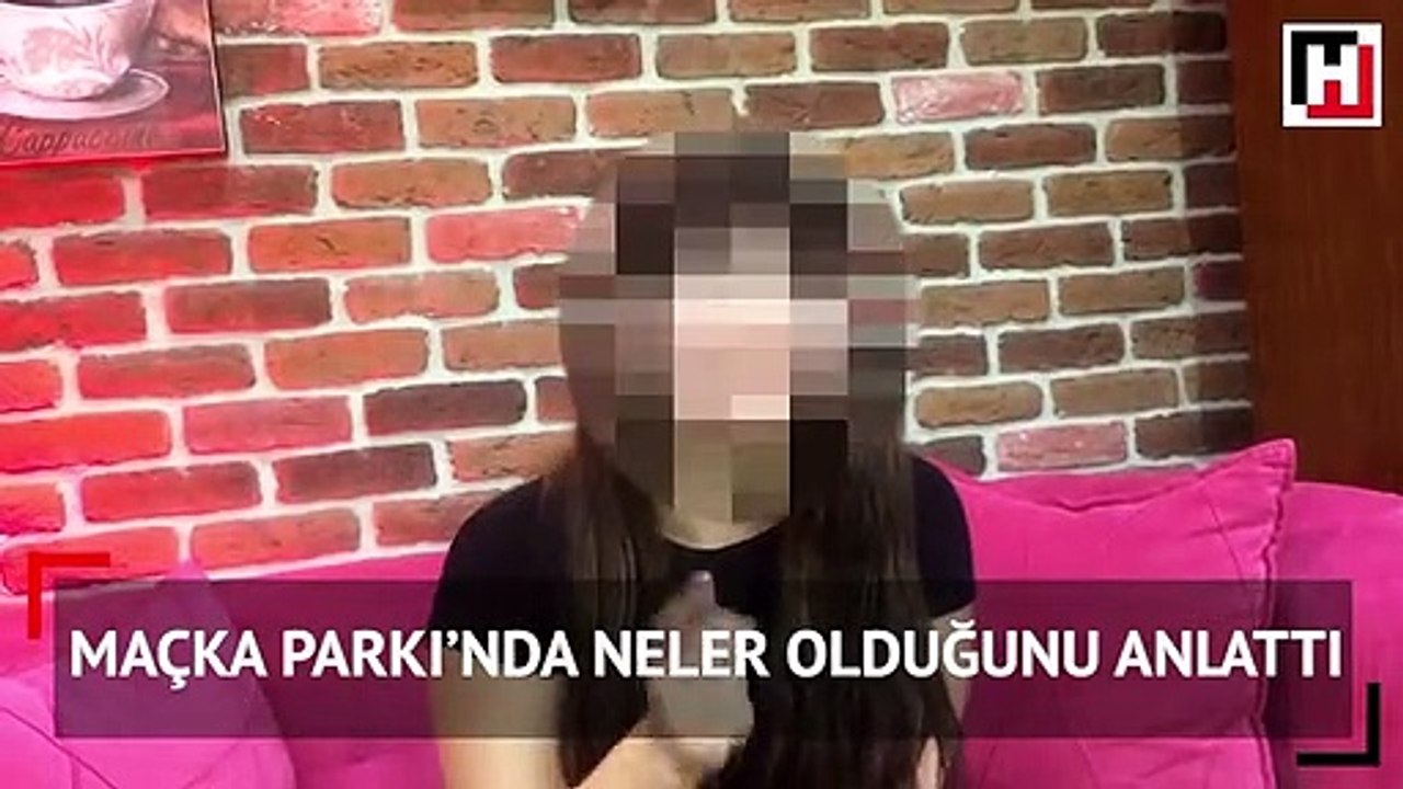 Maçka Parkı'nda yaşananları anlattı