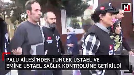 Palu Ailesi'ndeki şüpheliler sağlık kontrolüne getirildi