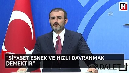Siyaset esnek ve hızlı davranmak demektir
