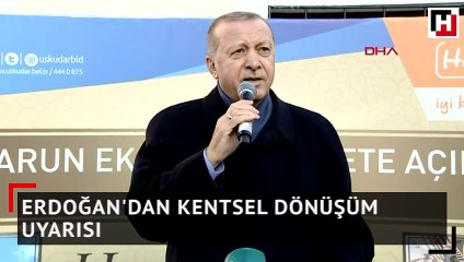 Erdoğan'dan kentsel dönüşüm uyarısı