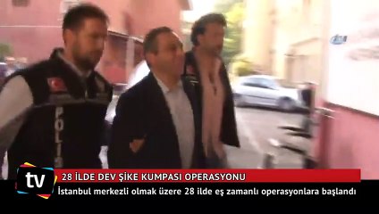 28 ilde dev şike kumpası operasyonu