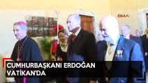 Cumhurbaşkanı Erdoğan Vatikan'da