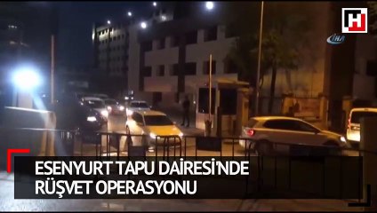 Esenyurt Tapu Dairesi'nde rüşvet operasyonu