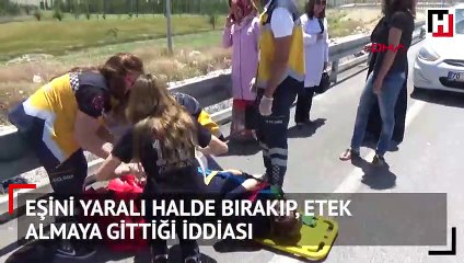 Eşini yaralı halde bırakıp, etek almaya gittiği iddia edildi