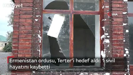 Ermenistan ordusu, Terter’i hedef aldı: 1 sivil hayatını kaybetti