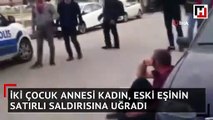 İki çocuk annesi kadın, eski eşinin satırlı saldırısına uğradı