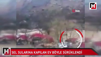 Sel sularına kapılan ev böyle sürüklendi