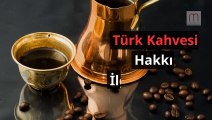 Türk kahvesi hakkında ilginç bilgiler