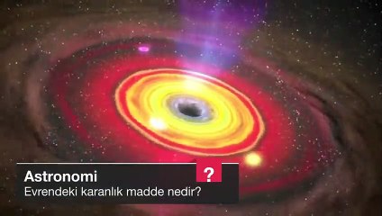 Evrendeki karanlık madde nedir?