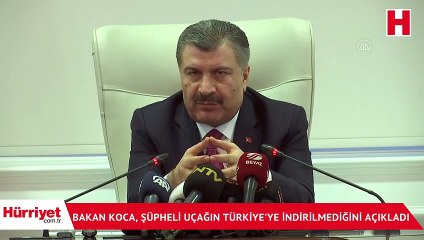 Bakan Koca, şüpheli uçağın Türkiye'ye indirilmediğini açıkladı