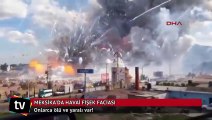 Meksika’da havai fişek faciası!