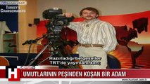 UMUTLARININ PEŞİNDEN KOŞAN BİR ADAM