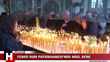 FENER RUM PATRİKHANESİ'NDE NOEL AYİNİ