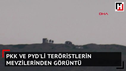 Teröristlerin mevzileri ilk kez görüntülendi